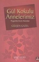 Gül Kokulu Annelerimiz - Gazel, Gülsen