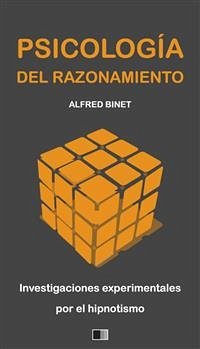 La Psicología del Razonamiento : Investigaciones experimentales por el hipnotismo (eBook, ePUB) - Binet, Alfred