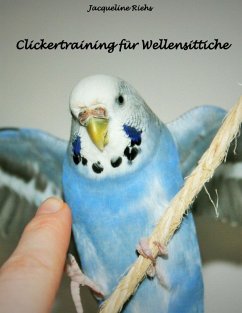 Clickertraining für Wellensittiche (eBook, ePUB) - Riehs, Jacqueline