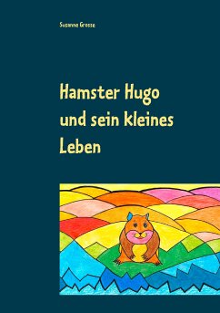 Hamster Hugo und sein kleines Leben (eBook, ePUB) - Grosse, Susanne
