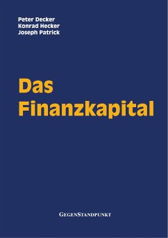 Das Finanzkapital (eBook, PDF) - Decker, Peter; Hecker, Konrad; Patrick, Joseph