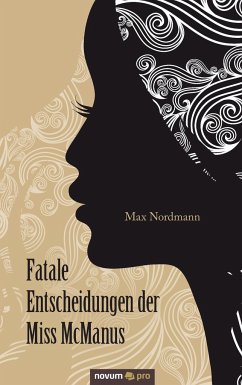 Fatale Entscheidungen der Miss McManus - Nordmann, Max