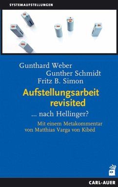 Aufstellungsarbeit revisited - Weber, Gunthard;Simon, Fritz B.;Schmidt, Gunther