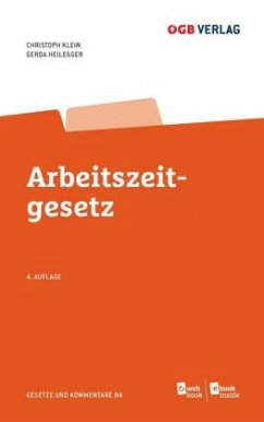 Arbeitszeitgesetz (f. Österreich) - Klein, Christoph;Heilegger, Gerda