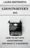 Ghostwriter's 101: How To Get Into Ghostwriting and Make It A Business (No Nonsence Online Income, #3) (eBook, ePUB)