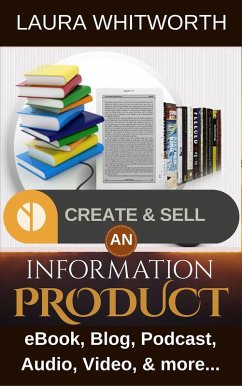 Create And Sell An Information Product: eBook, Blog, Podcast, Audio, Video & more... (No Nonsence Online Income, #1) (eBook, ePUB) - Whitworth, Laura