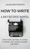 How To Write A Detective Novel: Structure, Setting, Plotting, Planning, POV, Making Scenes, And More... (No Nonsence Online Income, #2) (eBook, ePUB)