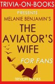 The Aviator's Wife: A Novel by Melanie Benjamin (Trivia-On-Books) (eBook, ePUB) The Aviator's Wife: A Novel by Melanie Benjamin (Trivia-On-Books) (eBook, ePUB)
