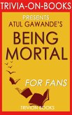 Being Mortal: Medicine and What Matters in the End by Atul Gawande (Trivia-On-Books) (eBook, ePUB)