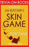 Skin Game: A Novel of the Dresden Files by Jim Butcher (Trivia-On-Books) (eBook, ePUB) Skin Game: A Novel of the Dresden Files by Jim Butcher (Trivia-On-Books) (eBook, ePUB)