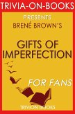 The Gifts of Imperfection: Let Go of Who You Think You're Supposed to Be and Embrace Who You Are by Brene Brown (Trivia-On-Books) (eBook, ePUB)