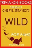 Wild: From Lost to Found on the Pacific Crest Trail by Cheryl Strayed (Trivia-On-Books) (eBook, ePUB)