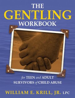 The Gentling Workbook for Teen and Adult Survivors of Child Abuse (eBook, ePUB)