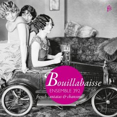 Bouillabaisse-French Chansons & Cantatas - Ensemble 392
