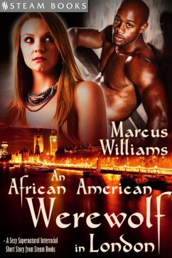 Cover An African American Werewolf in London - A Sexy Supernatural Interracial Short Story from Steam Books (eBook, ePUB)