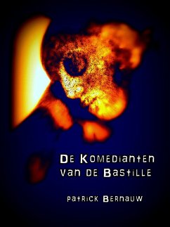 De Komedianten van de Bastille (eBook, ePUB) - Bernauw, Patrick