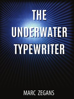 The Underwater Typewriter (eBook, ePUB) - Zegans, Marc