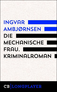 Die mechanische Frau. Kriminalroman (eBook, ePUB) - Ambjørnsen, Ingvar