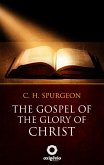 The gospel of the glory of Christ (eBook, ePUB) The gospel of the glory of Christ (eBook, ePUB)