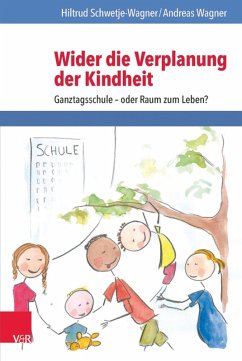 Wider die Verplanung der Kindheit (eBook, PDF) - Schwetje-Wagner, Hiltrud; Wagner, Andreas