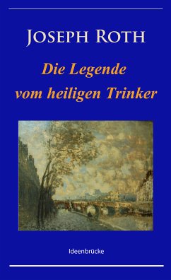 Die Legende vom heiligen Trinker (eBook, ePUB) - Roth, Joseph