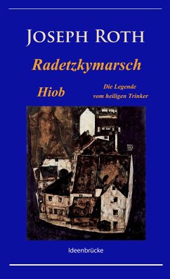 Radetzkymarsch / Die Legende vom heiligen Trinker / Hiob (eBook, ePUB) - Roth, Joseph