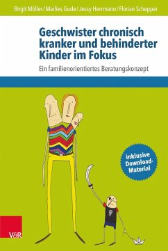 Geschwister chronisch kranker und behinderter Kinder im Fokus (eBook, ePUB) - Möller, Birgit; Gude, Marlies; Herrmann, Jessy; Schepper, Florian; Möller, Birgit