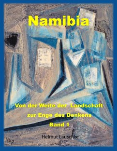 Namibia - Von der Weite der Landschaft zur Enge des Denkens (eBook, ePUB) - Lauschke, Helmut