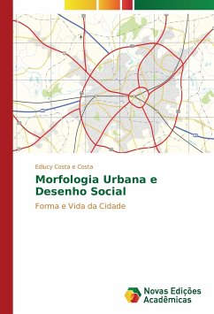Morfologia Urbana e Desenho Social - Costa e Costa, Edlucy