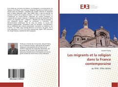 Les migrants et la religion dans la France contemporaine - Cholvy, Gérard