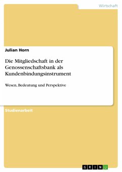 Die Mitgliedschaft in der Genossenschaftsbank als Kundenbindungsinstrument (eBook, PDF) - Horn, Julian