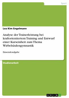 Analyse der Trainerleistung bei kraftorientiertem Training und Entwurf einer Kurseinheit zum Thema Wirbelsäulengymnastik (eBook, PDF)