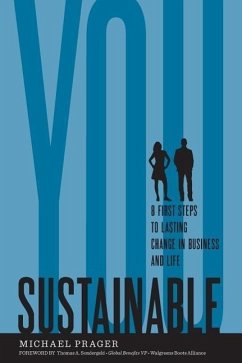 Sustainable You: 8 First Steps to Lasting Change in Business and in Life - Prager, Michael