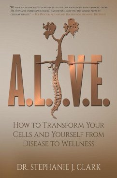 A.L.I.V.E.: How to Transform Your Cells and Yourself from Disease to Wellness - Clark, Stephanie J.