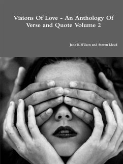 Visions Of Love - An Anthology Of Verse and Quote Volume 2 - Wilson, Jane K; Lloyd, Steven