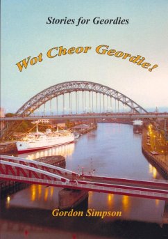 Wot Cheor Geordie! Stories For Geordies - Simpson, Gordon