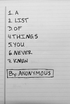 A List of Things You Never Knew - Anonymous