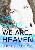 On Earth As We Are In Heaven On Earth As We Are In Heaven