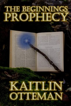 The Beginnings Prophecy - Otteman, Kaitlin