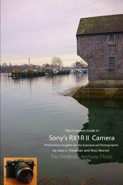 The Complete Guide to Sony's RX1R II Camera (B&W Edition) - Warner, Ross; Friedman, Gary L.