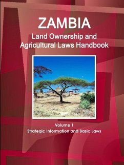 Zambia Land Ownership and Agricultural Laws Handbook Volume 1 Strategic Information and Basic Laws - Ibp, Inc.