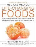 Medical Medium Life-Changing Foods: Save Yourself and the Ones You Love with the Hidden Healing Powers of Fruits & Vegetables