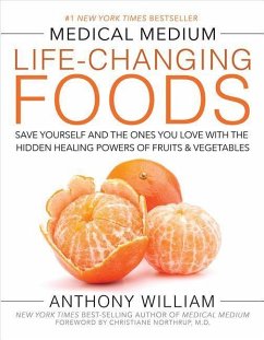 Medical Medium Life-Changing Foods: Save Yourself and the Ones You Love with the Hidden Healing Powers of Fruits & Vegetables - William, Anthony