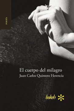 El cuerpo del milagro - Quintero Herencia, Juan Carlos
