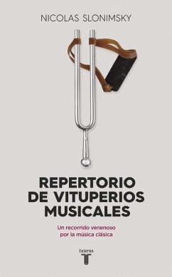 Repertorio de vituperios musicales : un recorrido venenoso por la música clásica - Slonimsky, Nicolás