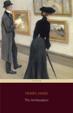The Ambassadors (Centaur Classics) [The 100 greatest novels of all time - #52] (eBook, ePUB) - James, Henry