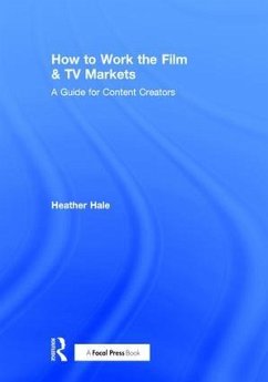 How to Work the Film & TV Markets - Hale, Heather