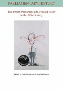 The British Parliament and Foreign Policy in the Twentieth Century - Ihalainen, Pasi; Matikainen, Satu