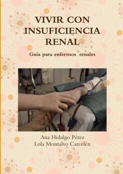 VIVIR CON INSUFICIENCIA RENAL - Montalvo Carcelén, Lola; Hidalgo Pérez, Ana