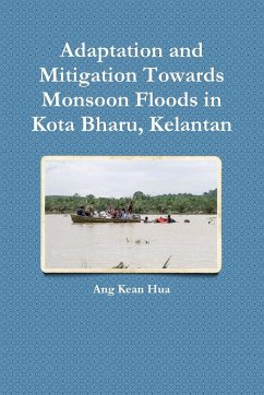 Adaptation and Mitigation Towards Monsoon Floods in Kota Bharu, Kelantan - Kean Hua, Ang